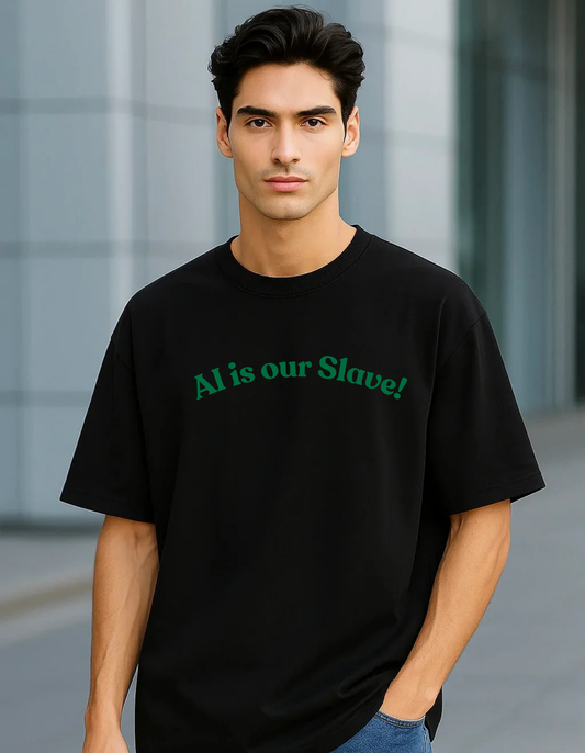 SayDrip – AI Is Our Slave Oversized Tee